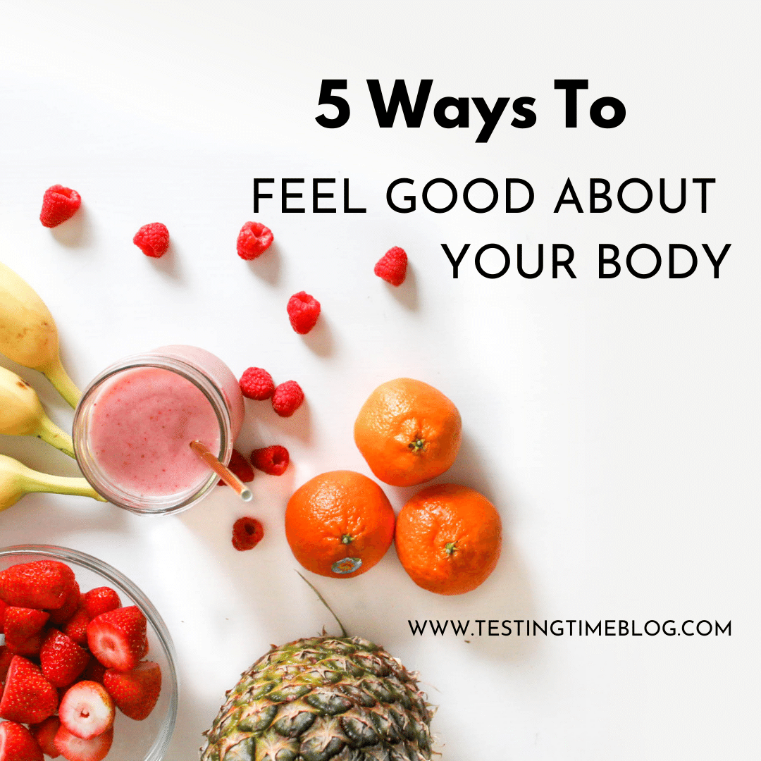 5-ways-to-feel-good-about-your-body-testing-time-blog